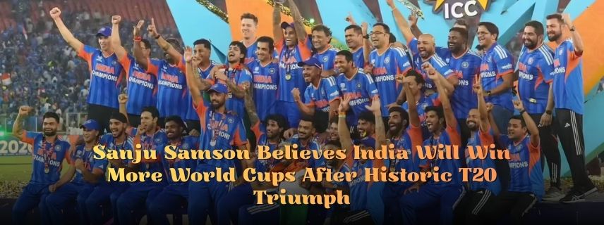 Sanju Samson Believes India Will Win More World Cups After Historic T20 Triumph